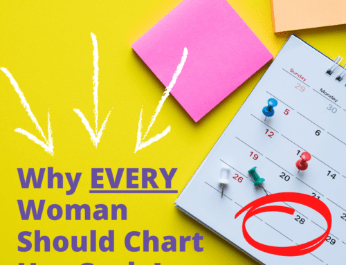 Why EVERY Woman Should Chart Her Cycle!