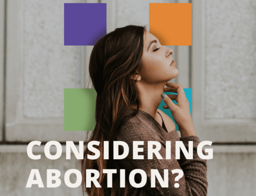Considering abortion? We’re here for you.